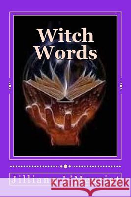 Witch Words Jilliann L'Meuriat 9781507641514 Createspace