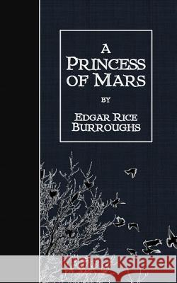 A Princess of Mars Edgar Rice Burroughs 9781507648834