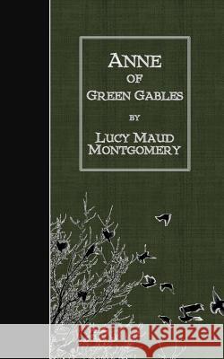 Anne of Green Gables Lucy Maud Montgomery 9781507655771