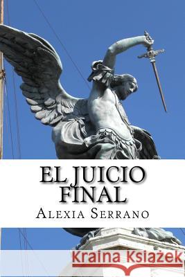 El Juicio Final Alexia Serrano 9781507664988