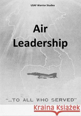 Air Leadership Office of Air Force History              U. S. Air Force 9781507720608 Createspace