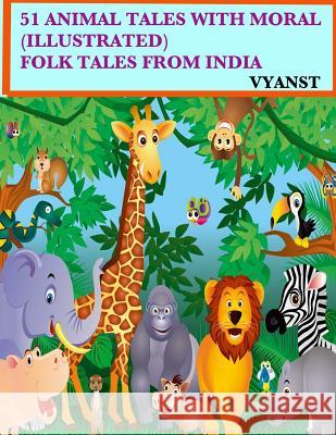 51 Animal Tales with Moral (Illustrated): Folk Tales from India Vyanst                                   Praful B Gurivi G 9781507722299 Createspace