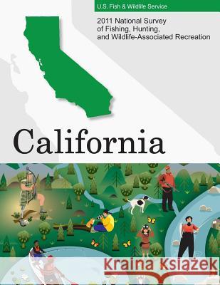2011 National Survey of Fishing, Hunting, and Wildlife-Associated Recreation?California U. S. Fish and Wildlife Service and U. S 9781507740293 Createspace