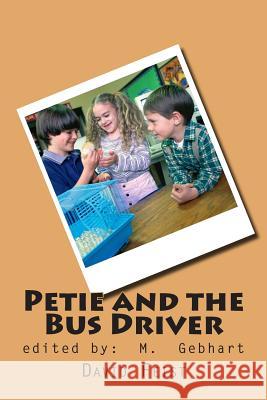 Petie and the Bus Driver David Feist M. Gebhart 9781507783085 Createspace