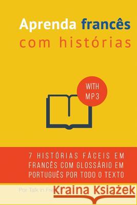 Aprenda Francês com Histórias: Aprimore sua proficiência na compreensão de leituras e áudios em francês Bibard, Frederic 9781507858615
