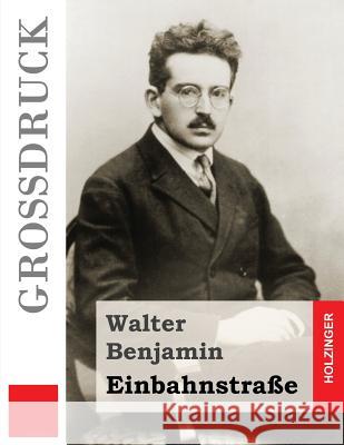 Einbahnstraße (Großdruck) Benjamin, Walter 9781507865972