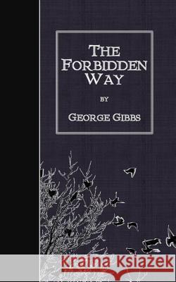The Forbidden Way George Gibbs 9781507877760
