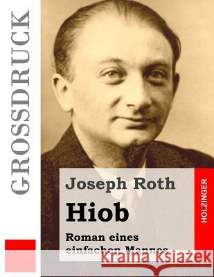 Hiob (Großdruck): Roman eines einfachen Mannes Roth, Joseph 9781508436164