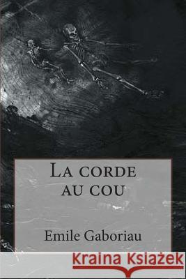 La corde au cou Ballin, G. -. Ph. 9781508444855 Createspace