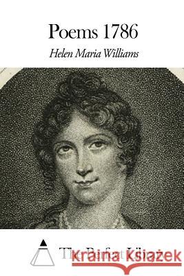 Poems 1786 Helen Maria Williams The Perfect Library 9781508456834