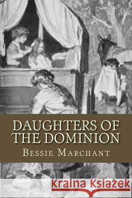 Daughters Of The Dominion Marchant, Bessie 9781508532095