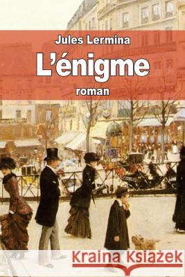 L'énigme Lermina, Jules 9781508540397