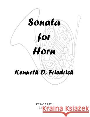 Sonata for Horn Kenneth Friedrich 9781508548423 Createspace