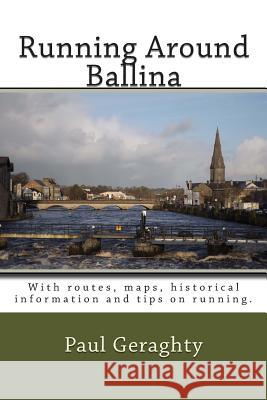 Running Around Ballina MR Paul Geraghty Mrs Fidelma Geraghty 9781508562603 Createspace