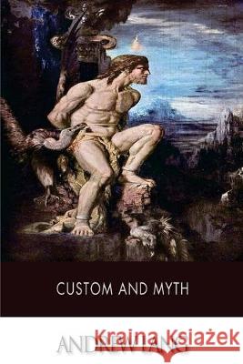 Custom and Myth Andrew Lang 9781508590330