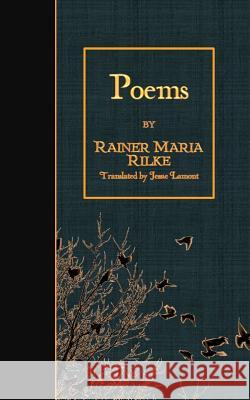 Poems Rainer Maria Rilke Jessie Lamont H. T 9781508603818 Createspace