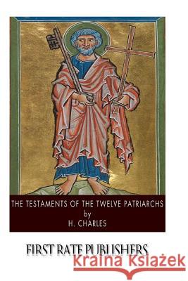 The Testaments of the Twelve Patriarchs H. Charles 9781508624233