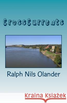 CrossCurrents Olander, Ralph Nils 9781508635772 Createspace