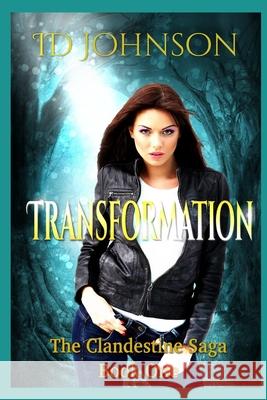 The Clandestine Saga: Book 1: Transformation Id Johnson 9781508641674 Createspace Independent Publishing Platform