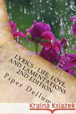 Lyrics-Life, Love, and Lamentations: Home Sweet Home Piper Monique Dellums 9781508705529 Createspace