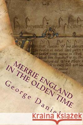 Merrie England In The Olden Time: Vol. 2 (of 2) Daniel, George 9781508759768