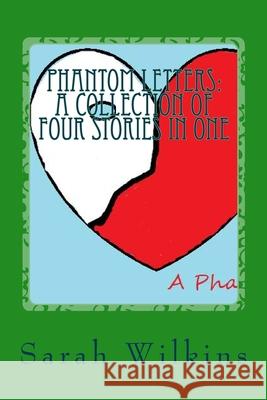 Phantom Letters: Book Two in A Phantom Heart Series Sarah Wilkins 9781508807254