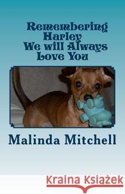 Remembering Harley: We Will Always Love You Malinda Mitchell 9781508815648 Createspace