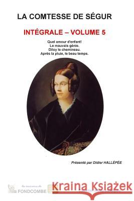La comtesse de Ségur - Intégrale - volume 5 Hallepee, Didier 9781508844013
