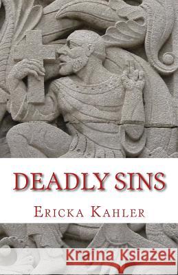 Deadly Sins Ericka Kahler 9781508852056 Createspace