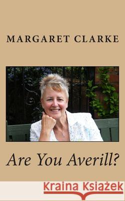 Are You Averill? Margaret Clarke 9781508859154 Createspace