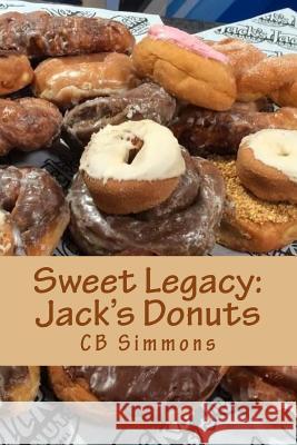 Sweet Legacy -- Jack's Donuts Cb Simmons 9781508923091