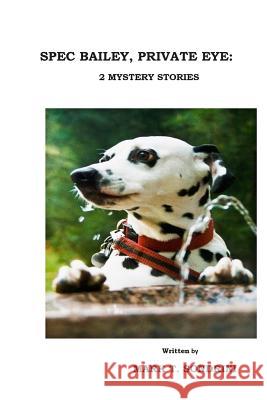 Spec Bailey, Private Eye: 2 Mystery Stories Mark T. Sondrini 9781508935759 Createspace Independent Publishing Platform