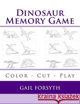 Dinosaur Memory Game: Color - Cut - Play Gail Forsyth 9781508939696