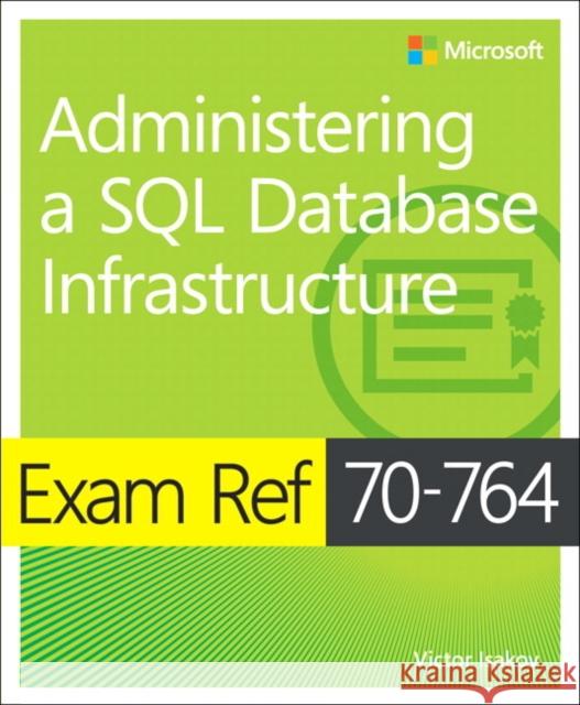 Exam Ref 70-764 Administering a SQL Database Infrastructure Victor Isakov 9781509303830