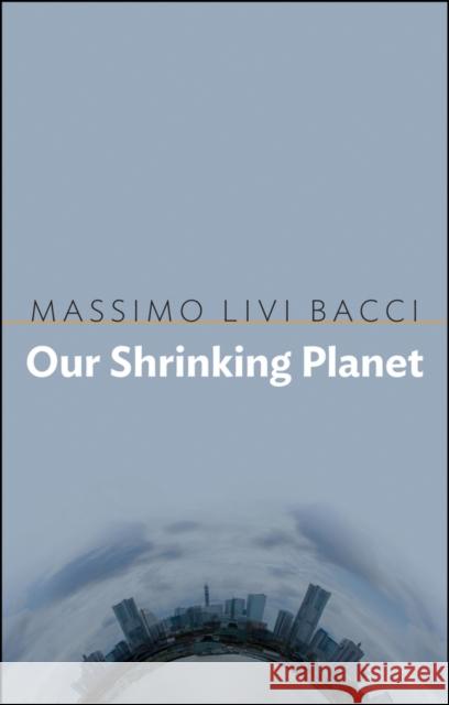 Our Shrinking Planet Bacci, Massimo Livi 9781509515837