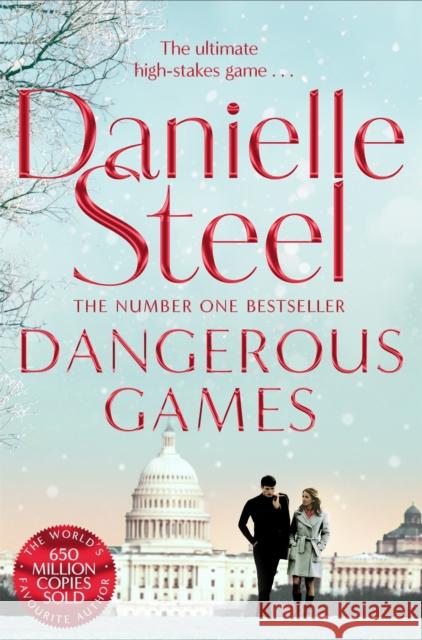 Dangerous Games: A Gripping Story Of Corruption, Scandal And Intrigue From The Billion Copy Bestseller Danielle Steel 9781509800117 