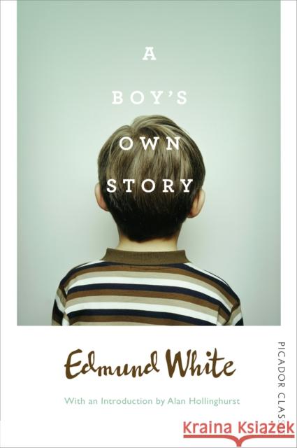 A Boy's Own Story Edmund White 9781509813865