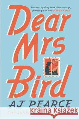 Dear Mrs Bird: Cosy up with this heartwarming and heartbreaking novel set in wartime London AJ Pearce 9781509853922