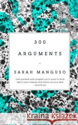 300 Arguments Sarah Manguso   9781509883325
