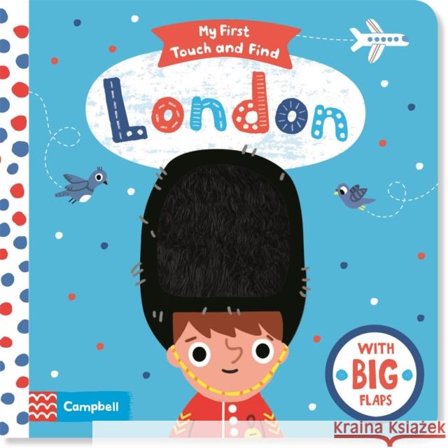 My First London Touch and Find: A lift-the-flap book for babies Campbell Books 9781509883684 Pan Macmillan