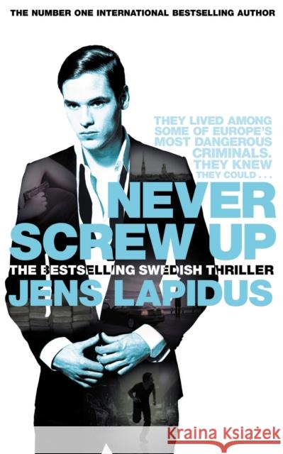 Never Screw Up Jens Lapidus 9781509891665 Pan Macmillan