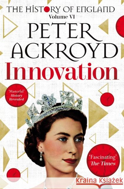 Innovation: The History of England Volume VI ACKROYD  PETER 9781509896738