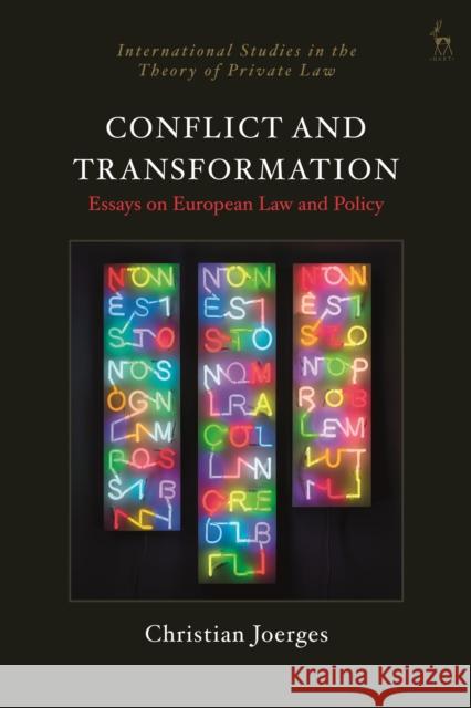 Conflict and Transformation: Essays on European Law and Policy Christian Joerges (Hertie School of Governance, Berlin) 9781509926954