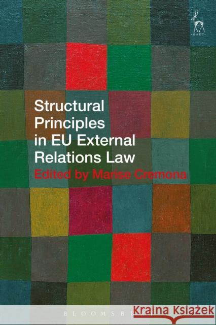 Structural Principles in Eu External Relations Law Cremona, Marise 9781509939657
