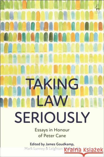 Taking Law Seriously: Essays in Honour of Peter Cane Goudkamp, James 9781509956074