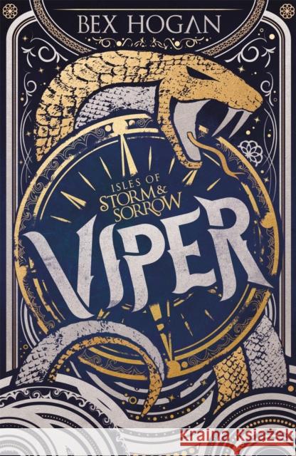 Isles of Storm and Sorrow: Viper: Book 1 in the thrilling YA fantasy trilogy set on the high seas Bex Hogan 9781510105836 Hachette Children's Group