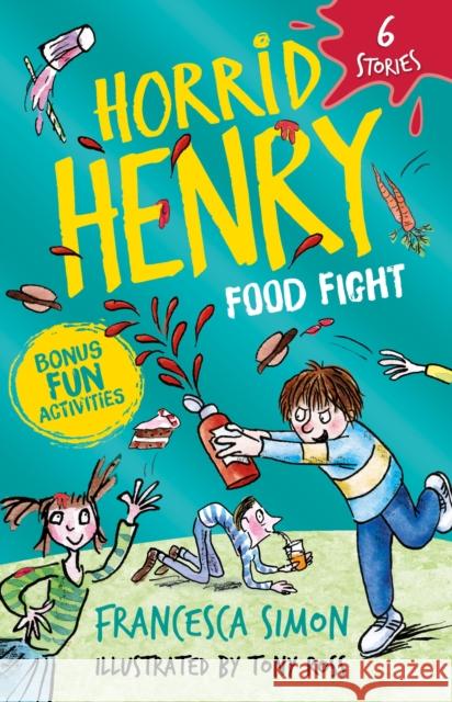 Horrid Henry: Food Fight: 6 Stories Francesca Simon 9781510112896