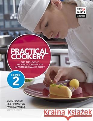 Practical Cookery for the Level 2 Technical Certificate in Professional Cookery Rippington, Neil|||Thorpe, Steve|||Paskins, Patricia 9781510401846 Hodder Education