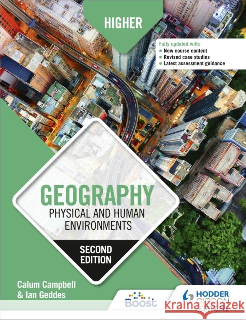 Higher Geography: Physical and Human Environments: Second Edition Calum Campbell Ian Geddes  9781510457768 Hodder Education