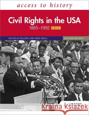 Access to History: Civil Rights in the USA 1865–1992 for OCR Second Edition Mike Wells 9781510457935